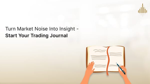 How a Trading Journal Turns Market Noise into Personal Insight